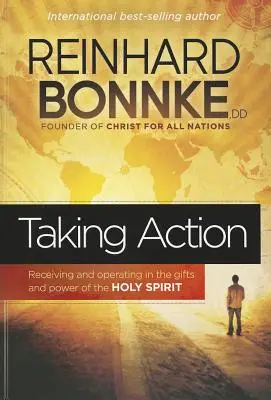 Akcia: Prijímanie a pôsobenie v daroch a moci Ducha Svätého - Taking Action: Receiving and Operating in the Gifts and Power of the Holy Spirit