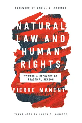 Prirodzené právo a ľudské práva: K obnove praktického rozumu - Natural Law and Human Rights: Toward a Recovery of Practical Reason