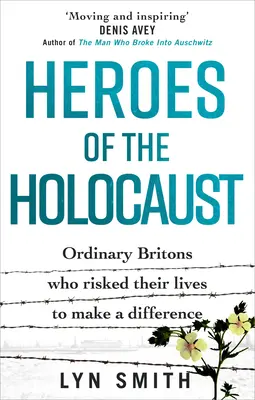 Hrdinovia holokaustu: Obyčajní Briti, ktorí riskovali svoje životy, aby zmenili svet - Heroes of the Holocaust: Ordinary Britons Who Risked Their Lives to Make a Difference