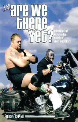 Už sme tam? Príbehy z nekonečných ciest superhviezd Wwe - Are We There Yet?: Tales from the Never-Ending Travels of Wwe Superstars