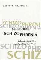 Kultúrna schizofrénia: islamské spoločnosti v konfrontácii so Západom - Cultural Schizophrenia: Islamic Societies Confronting the West