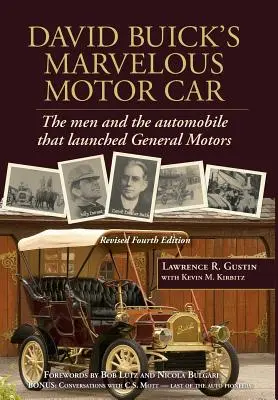 Podivuhodný automobil Davida Buicka: Muži a automobil, ktorý naštartoval General Motors - David Buick's Marvelous Motor Car: The Men and the Automobile That Launched General Motors