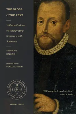 Lesk a text: William Perkins o výklade Písma pomocou Písma - The Gloss and the Text: William Perkins on Interpreting Scripture with Scripture