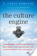 Kultúrny motor: Rámec pre dosahovanie výsledkov, inšpiráciu zamestnancov a transformáciu pracoviska - The Culture Engine: A Framework for Driving Results, Inspiring Your Employees, and Transforming Your Workplace