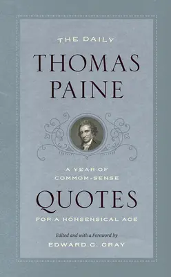 Denne Thomas Paine: Rok citátov zdravého rozumu pre nezmyselnú dobu - The Daily Thomas Paine: A Year of Common-Sense Quotes for a Nonsensical Age