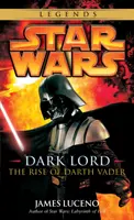 Temný pán: Star Wars Legends: Star Wars: Vzostup Dartha Vadera - Dark Lord: Star Wars Legends: The Rise of Darth Vader