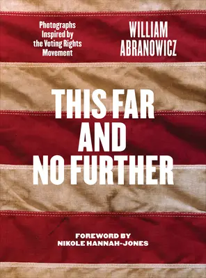 Tak ďaleko a nie ďalej: Fotografie inšpirované hnutím za volebné práva - This Far and No Further: Photographs Inspired by the Voting Rights Movement
