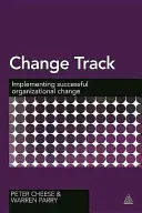 Veľká zmena, najlepšia cesta: Najlepšia cesta: Úspešné riadenie organizačných zmien pomocou múdrosti, analytiky a prehľadu - Big Change, Best Path: Successfully Managing Organizational Change with Wisdom, Analytics and Insight