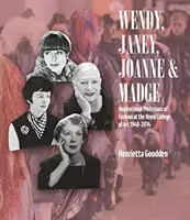 Wendy, Janey, Joanne a Madge: Inšpiratívne profesorky módy na Royal College of Art 1948 - 2014 - Wendy, Janey, Joanne and Madge: Inspirational Professors of Fashion at the Royal College of Art 1948-2014
