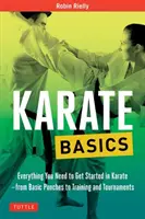 Základy karate: Od základných úderov až po tréning a turnaje - Karate Basics: Everything You Need to Get Started in Karate - From Basic Punches to Training and Tournaments