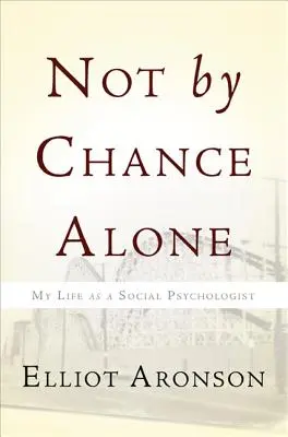 Nie len náhodou: Môj život sociálneho psychológa - Not by Chance Alone: My Life as a Social Psychologist