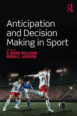 Predvídanie a rozhodovanie v športe - Anticipation and Decision Making in Sport