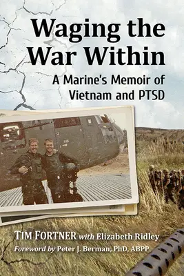 Vedenie vnútornej vojny: Spomienky mariňáka na Vietnam a Ptsd - Waging the War Within: A Marine's Memoir of Vietnam and Ptsd