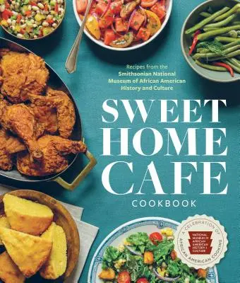 Kuchárska kniha Sweet Home Cafe: Oslava afroamerickej kuchyne - Sweet Home Cafe Cookbook: A Celebration of African American Cooking
