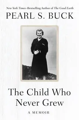 Dieťa, ktoré nikdy nevyrástlo: Memoáre - The Child Who Never Grew: A Memoir