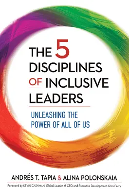 5 disciplín inkluzívnych lídrov: Uvoľnenie sily každého z nás - The 5 Disciplines of Inclusive Leaders: Unleashing the Power of All of Us