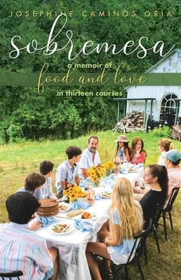 Sobremesa: Spomienky na jedlo a lásku v trinástich chodoch - Sobremesa: A Memoir of Food and Love in Thirteen Courses