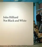 John Hilliard: Nie je to čiernobiele - John Hilliard: Not Black and White