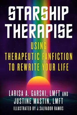 Terapia hviezdnou loďou: Využitie terapeutickej fanúšikovskej literatúry na prepracovanie svojho života - Starship Therapise: Using Therapeutic Fanfiction to Rewrite Your Life