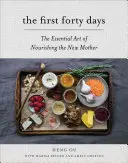 Prvých štyridsať dní: Základné umenie výživy novopečenej matky - The First Forty Days: The Essential Art of Nourishing the New Mother