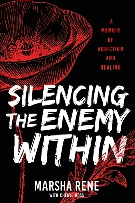 Umlčanie vnútorného nepriateľa: Spomienky na závislosť a uzdravenie - Silencing the Enemy Within: A Memoir of Addiction and Healing