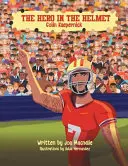 Hrdina v prilbe: Colin Kaepernick - The Hero In The Helmet: Colin Kaepernick