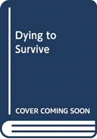 Umierať, aby sme prežili - Dying to Survive