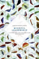 Rozumné vedenie: Sprievodca pre zdravotnícke povolania - Mindful Leadership: A Guide for the Health Care Professions