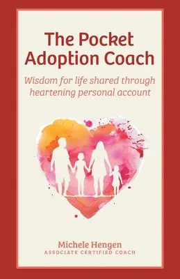 The Pocket Adoption Coach: Múdrosť pre život zdieľaná prostredníctvom povzbudzujúceho osobného rozprávania - The Pocket Adoption Coach: Wisdom for life shared through heartening personal account
