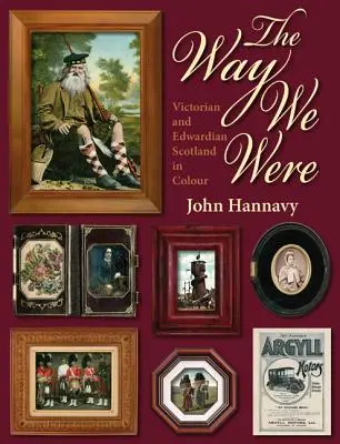 Takí sme boli: Viktoriánske a eduardovské Škótsko vo farbách - The Way We Were: Victorian and Edwardian Scotland in Colour