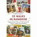 22 prechádzok v Bangkoku: Prechádzky v Bangkoku: Prehliadka historických uličiek a vedľajších ciest mesta - 22 Walks in Bangkok: Exploring the City's Historic Back Lanes and Byways