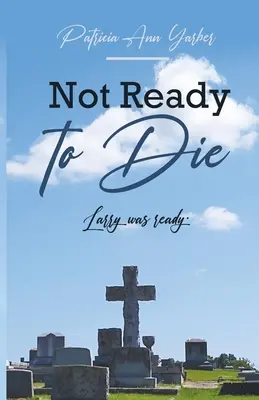 Nie je pripravený zomrieť: Larry bol pripravený - Not Ready to Die: Larry was ready