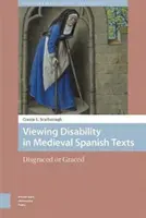Pohľad na postihnutie v stredovekých španielskych textoch: Zneuctení alebo poctení - Viewing Disability in Medieval Spanish Texts: Disgraced or Graced