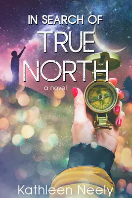 Pri hľadaní pravého severu: (román) - In Search of True North: (A Novel)