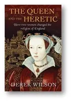 Kráľovná a kacírka: Ako dve ženy zmenili náboženstvo Anglicka - The Queen and the Heretic: How Two Women Changed the Religion of England