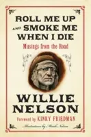 Roll Me Up and Smoke Me When I Die: Musings from the Road