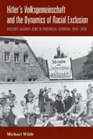 Hitlerov Volksgemeinschaft a dynamika rasového vylúčenia: Násilie voči Židom v provinčnom Nemecku v rokoch 1919 - 1939 - Hitler's Volksgemeinschaft and the Dynamics of Racial Exclusion: Violence Against Jews in Provincial Germany, 1919-1939