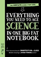 Všetko, čo potrebujete na dosiahnutie úspechu v prírodných vedách v jednom veľkom zošite - Kompletná školská študijná príručka - Everything You Need to Ace Science in One Big Fat Notebook - The Complete School Study Guide