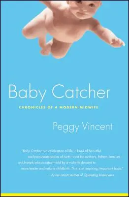 Chytač detí: Kroniky modernej pôrodnej asistentky - Baby Catcher: Chronicles of a Modern Midwife