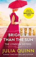 Jasnejšie ako slnko - oslnivý duet od autorky bestselleru Bridgerton - Brighter Than The Sun - a dazzling duet by the bestselling author of Bridgerton