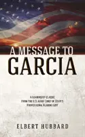 Posolstvo pre Garciu a iné spisy - A Message to Garcia and Other Writings