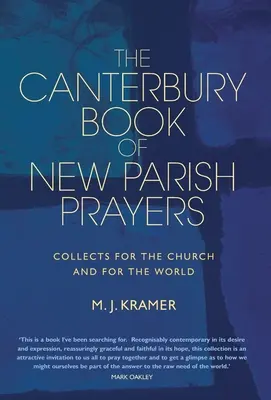 Canterburská kniha nových farských modlitieb: Modlitby za cirkev a za svet - The Canterbury Book of New Parish Prayers: Collects for the church and for the world