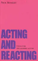 Herectvo a reakcie: Nástroje pre moderného herca - Acting and Reacting: Tools for the Modern Actor