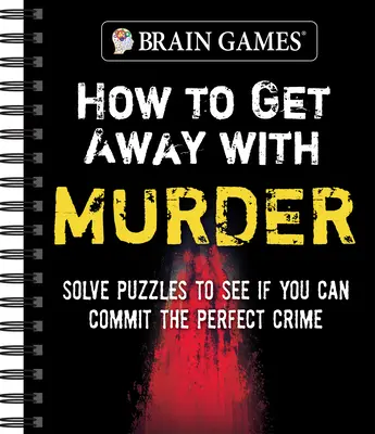 Hry na mozog - Ako uniknúť vražde: Vyriešte hádanky a zistite, či dokážete spáchať dokonalý zločin. - Brain Games - How to Get Away with Murder: Solve Puzzles to See If You Can Commit the Perfect Crime