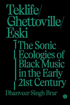 Teklife, Ghettoville, Eski: Zvukové ekológie čiernej hudby na začiatku 21. storočia - Teklife, Ghettoville, Eski: The Sonic Ecologies of Black Music in the Early 21st Century