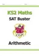 Nový KS2 Matematika SAT Buster: (pre testy v roku 2022) - New KS2 Maths SAT Buster: Arithmetic - Book 1 (for the 2022 tests)