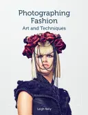 Fotografovanie módy: Umenie a techniky - Photographing Fashion: Art and Techniques