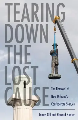 Strhnutie stratenej veci: Odstránenie sôch Konfederácie v New Orleans - Tearing Down the Lost Cause: The Removal of New Orleans's Confederate Statues