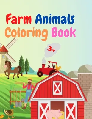 Farmárske zvieratá Omaľovánky: Úžasné vyfarbovanie zvierat z farmy Akútne vyfarbovanie zvierat z farmy pre deti od 3 rokov Nápad na darček pre predškolákov s C - Farm Animals Coloring Book: Amazing Farm Animals Coloring Book Acute Farm Animals Coloring Book for Kids Ages 3+ Gift Idea for Preschoolers with C