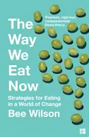 Ako jeme teraz - Stratégie stravovania vo svete zmien - Way We Eat Now - Strategies for Eating in a World of Change